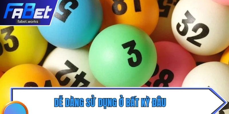 Dễ dàng sử dụng ở bất kỳ đâu