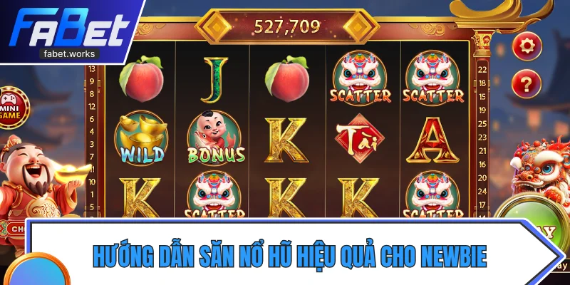 Hướng dẫn săn nổ hũ hiệu quả cho người mới