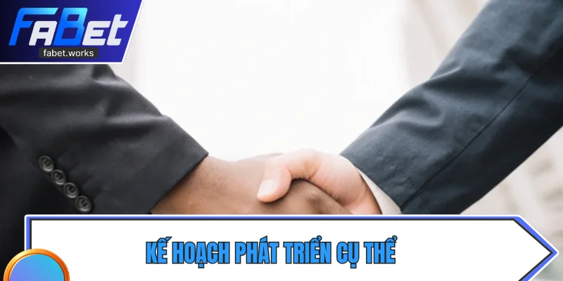 Kế hoạch phát triển cụ thể