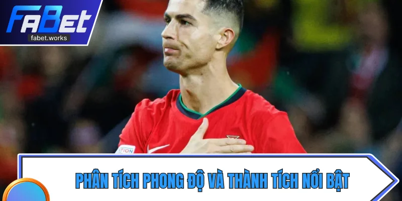 Phân tích phong độ và thành tích nổi bật của Roanldo