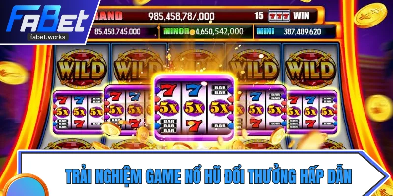 Trải nghiệm game nổ hũ đổi thưởng hấp dẫn, dẽ chơi